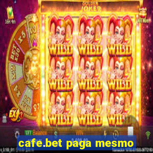 cafe.bet paga mesmo